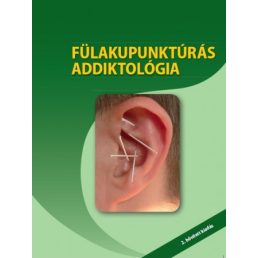 Fülakupunktúrás Addiktológia 2. kiadás